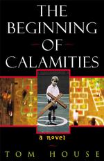The Beginning of Calamities : A Novel