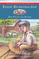 Eddie Rickenbacker : Boy Pilot and Racer (Young Patriots Series)