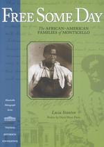 Free Some Day : The African-American Families of Monticello (Monticello Monograph Series)
