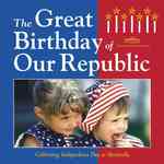 The Great Birthday of Our Republic : Celebrating Independence Day at Monticello (Distributed for the Thomas Jefferson Foundation)