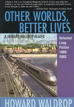 Other Worlds, Better Lives : Selected Long Fiction, 1989 - 2003