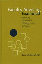 Faculty Advising Examined : Enhancing the Potential of College Faculty as Advisors