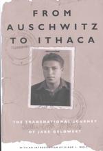 From Auschwitz to Ithaca : The Transnational Journey of Jack Geltwert (Occasional Publications of the Department of Near Eastern Studies and the Progr