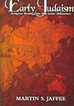 Early Judaism : Religious Worlds of the First Judaic Millennium (The Joseph and Rebecca Meyerhoff Center for Jewish Studies)