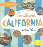 Southern California in the '50s : Sun, Fun and Fantasy （1ST）