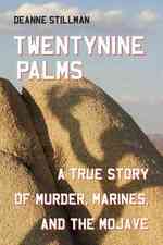 Twentynine Palms : A True Story of Muder, Marines, and the Mojave