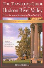 The Traveler's Guide to the Hudson River Valley : From Saratoga Springs to New York City (Traveler's Guide to the Hudson River Valley) （5TH）