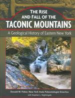 The Rise and Fall of the Taconic Mountains : A Geological History of Eastern New York