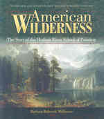 American Wilderness : The Story of the Hudson River School of Painting