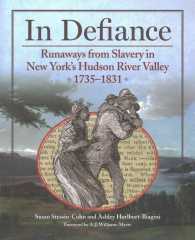 In Defiance : Runaways from Slavery in New York's Hudson River Valley 1735-1831