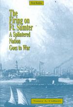 The Firing on Fort Sumter : A Splintered Nation Goes to War (Great Events)