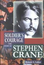 Soldier's Courage : The Story of Stephen Crane (World Writers)