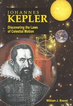 Johannes Kepler : Discovering the Laws of Celestial Motion (Great Scientists) （1ST）