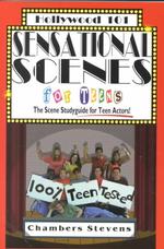 Sensational Scenes for Teens : The Scene Studyguide for Teen Actors! (Hollywood 101)