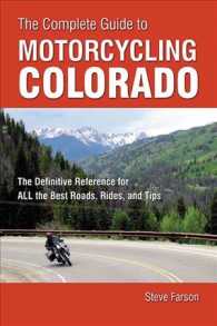 The Complete Guide to Motorcycling Colorado : The Definitive Reference for All the Best Rides, Roads, and Tips