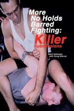 More No Holds Barred Fighting : Killer Submissions