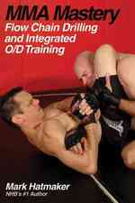 MMA Mastery: Flow Chain Drilling and Integrated O/D Training (Mma Mastery series)