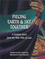 Piecing Earth and Sky Together : A Creation Story from the Mien Tribe of Laos