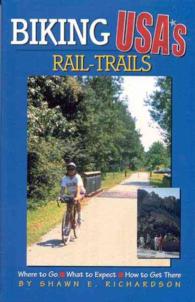 Biking Usa's Rail Trails : Where to Go/What to Expect/How to Get There