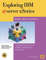Exploring IBM Eserver Xseries : The Instant Insidere's Guide to IBM's Intel Processor-Based Servers （12TH）