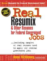 Real Resumix & Other Resumes for Federal Government Jobs : Including Samples of Real Resumes Used to Apply for Federal Government Jobs (Government Job