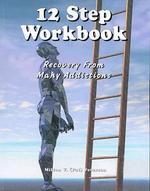 12 Step Workbook: Recovery From Many Addictions