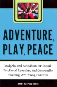 Adventure, Play, Peace : Insights and Activities for Social-Emotional Learning and Community Building with Young Children