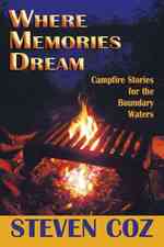 Where Memories Dream : Campfire Stories for the Boundary Waters