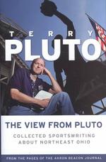 The View from Pluto : Collected Sportswriting about Northeast Ohio