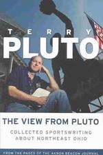 The View from Pluto : Collected Sportswriting about Northeast Ohio