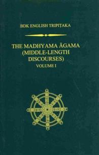 The Madhyama Agama, Volume 1 : Middle Length Discourses (Bdk English Tripitaka)