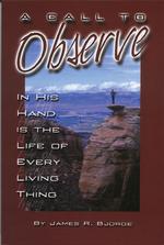 A Call to Observe : In His Hand Is the Life of Every Living Thing