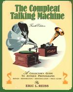 The Compleat Talking Machine : A Collector's Guide to Antique Phonographs （4TH）