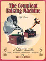 The Compleat Talking Machine : A Collector's Guide to Antique Phonographs （5TH）