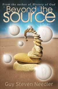 Beyond the Source - Part One : Messages from the Co-Creators of the Universe