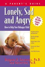 Lonely, Sad and Angry : A Parent's Guide to Depression in Children and Adolescents