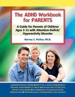 The ADHD Workbook for Parents : A Guide for Parents of Children Ages 212 with Attention-Deficit/Hyperactivity Disorder