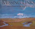 The Missing Links : America's Greatest Lost Golf Courses & Holes