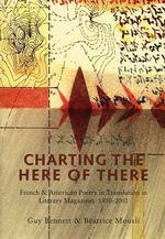Charting the Here of There : French & American Poetry in Translation in Literary Magazines, 1850-2002