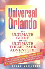 Universal Orlando : The Ultimate Guide to the Ultimate Theme Park Adventure （2ND）