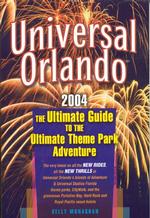 Universal Orlando, 2004 : The Ultimate Guide to the Ultimate Theme Park Adventure (Universal Orlando)
