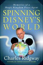 Spinning Disney's World : Memories of a Magic Kingdom Press Agent （1ST）