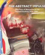 The Abstract Impulse : Fifty Years of Abstraction at the National Academy, 1956-2006