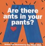 Are There Ants in Your Pants （BRDBK）