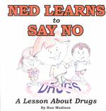 Ned Learns to Say No : A Lesson about Drugs (Ned's Head Books)