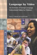 Language by Video : An Overview of Foreign Language Instructional Videos for Children (Professional Practice Series (Center for Applied Linguistics),