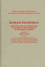 Roman Diasporas : Archaeological Approaches to Mobility and Diversity in the Roman Empire (Journal of Roman Archaeology Supplementary Series)