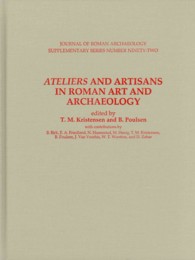 Ateliers and Artisans in Roman Art and Archaeology (Jra Supplementary)