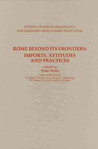 Rome Beyond Its Frontiers : Imports, Attitudes and Practices (Journal of Roman Archaeology Supplementary Series)