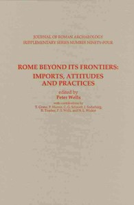 Rome Beyond Its Frontiers : Imports, Attitudes and Practices (Journal of Roman Archaeology Supplementary Series)